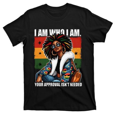 I Am Who I Am Your Approval IsnT Needed Black Girl Woman T-Shirt