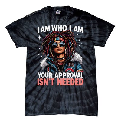 I Am Who I Am Your Approval IsnT Needed Black Afro Girl Tie-Dye T-Shirt