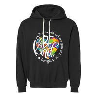 In A World Where You Can Be Anything Be Kind Kindness Garment-Dyed Fleece Hoodie
