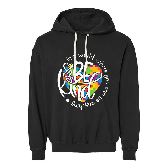 In A World Where You Can Be Anything Be Kind Kindness Garment-Dyed Fleece Hoodie