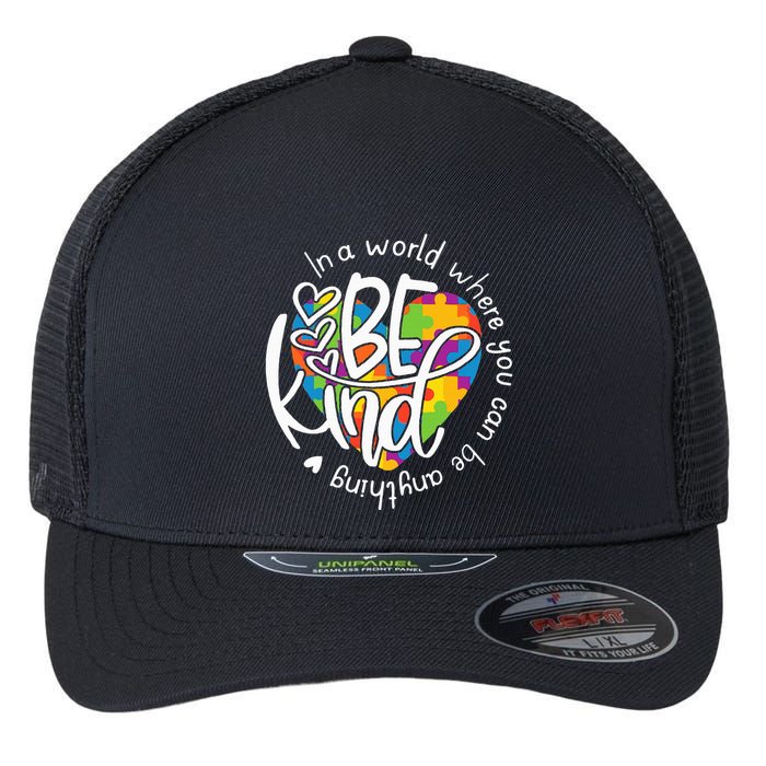 In A World Where You Can Be Anything Be Kind Kindness Flexfit Unipanel Trucker Cap