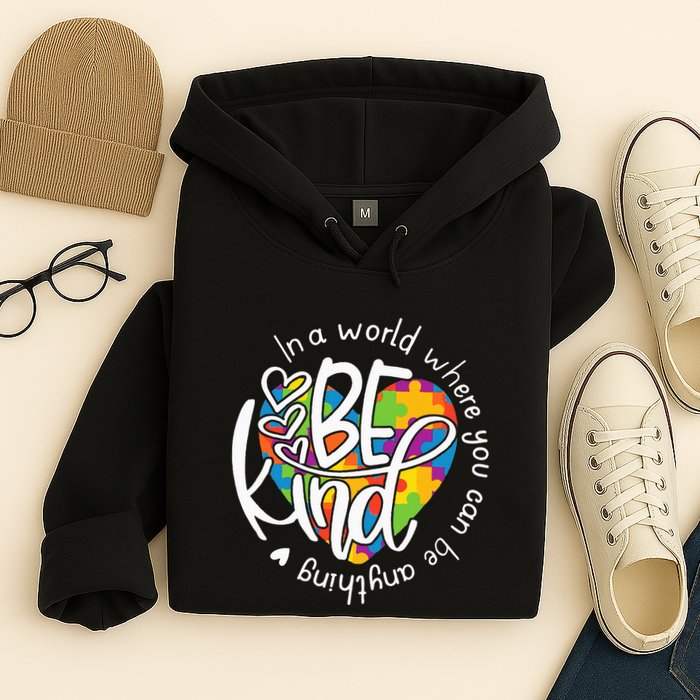 In A World Where You Can Be Anything Be Kind Kindness Hoodie