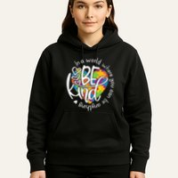In A World Where You Can Be Anything Be Kind Kindness Hoodie