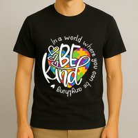In A World Where You Can Be Anything Be Kind Kindness T-Shirt