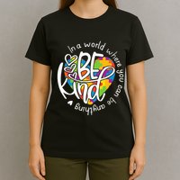 In A World Where You Can Be Anything Be Kind Kindness T-Shirt
