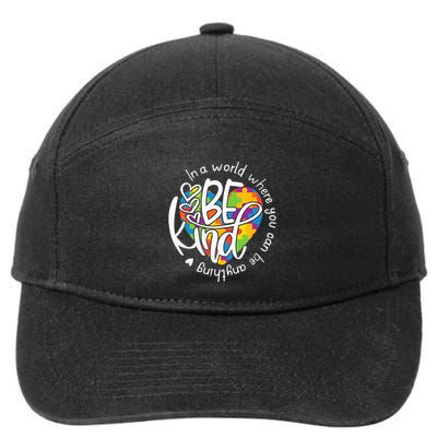 In A World Where You Can Be Anything Be Kind Kindness 7-Panel Snapback Hat