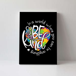 In A World Where You Can Be Anything Be Kind Kindness Canvas