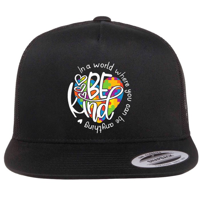In A World Where You Can Be Anything Be Kind Kindness Flatbill Hat