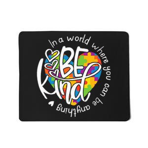 In A World Where You Can Be Anything Be Kind Kindness Mousepad