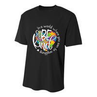 In A World Where You Can Be Anything Be Kind Kindness Youth Performance Sprint T-Shirt