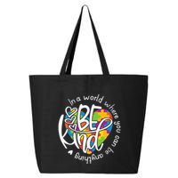 In A World Where You Can Be Anything Be Kind Kindness 25L Jumbo Tote
