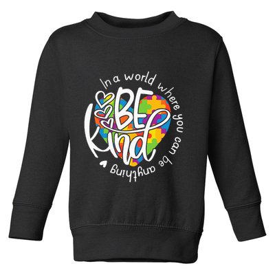 In A World Where You Can Be Anything Be Kind Kindness Toddler Sweatshirt