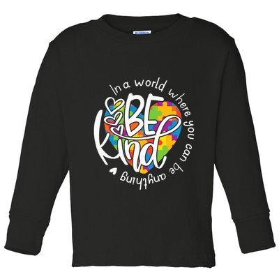 In A World Where You Can Be Anything Be Kind Kindness Toddler Long Sleeve Shirt