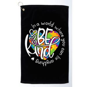 In A World Where You Can Be Anything Be Kind Kindness Platinum Collection Golf Towel