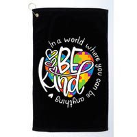 In A World Where You Can Be Anything Be Kind Kindness Golf Towel