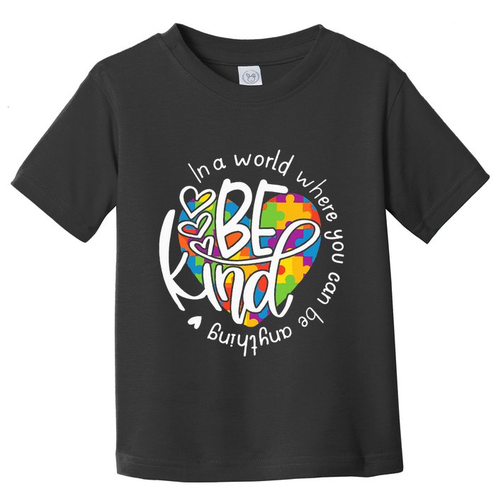 In A World Where You Can Be Anything Be Kind Kindness Toddler T-Shirt
