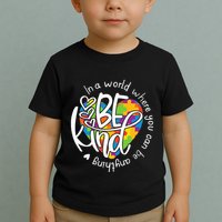 In A World Where You Can Be Anything Be Kind Kindness Toddler T-Shirt