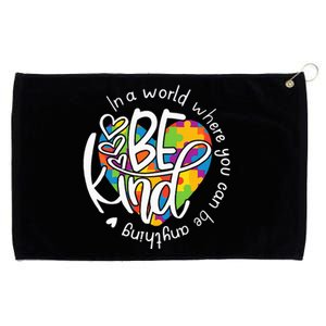 In A World Where You Can Be Anything Be Kind Kindness Grommeted Golf Towel