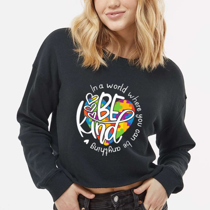 In A World Where You Can Be Anything Be Kind Kindness Cropped Pullover Crew
