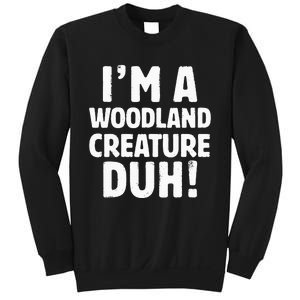 Im A Woodland Creature Duh Halloween Christmas Gift Sweatshirt