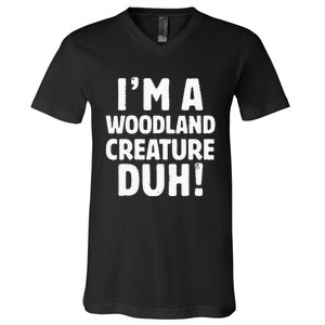 Im A Woodland Creature Duh Halloween Christmas Gift V-Neck T-Shirt