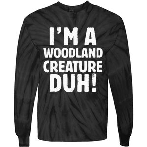 Im A Woodland Creature Duh Halloween Christmas Gift Tie-Dye Long Sleeve Shirt