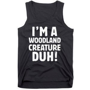 Im A Woodland Creature Duh Halloween Christmas Gift Tank Top