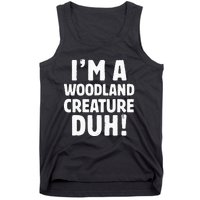 Im A Woodland Creature Duh Halloween Christmas Gift Tank Top