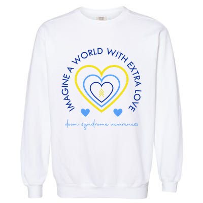 Imagine A World With Extra Love Down Syndrome Garment-Dyed Sweatshirt