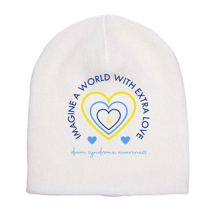 Imagine A World With Extra Love Down Syndrome Short Acrylic Beanie