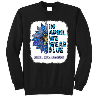 In April We Wear Blue English Language Learner Teacher Sweatshirt