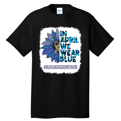 In April We Wear Blue English Language Learner Teacher Tall T-Shirt