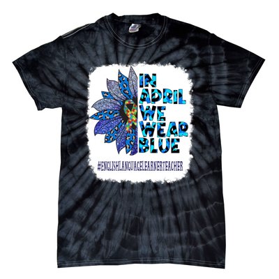 In April We Wear Blue English Language Learner Teacher Tie-Dye T-Shirt