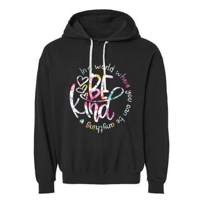 In A World Where You Can Be Anything Be Kind Kindness Garment-Dyed Fleece Hoodie