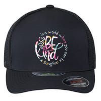 In A World Where You Can Be Anything Be Kind Kindness Flexfit Unipanel Trucker Cap