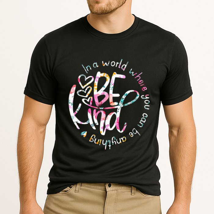 In A World Where You Can Be Anything Be Kind Kindness Performance Shirt