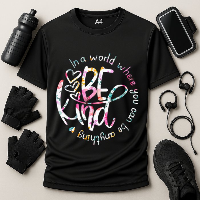 In A World Where You Can Be Anything Be Kind Kindness Performance Shirt