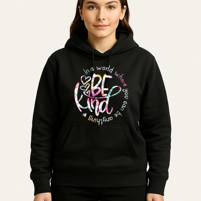 In A World Where You Can Be Anything Be Kind Kindness Hoodie