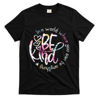 In A World Where You Can Be Anything Be Kind Kindness T-Shirt