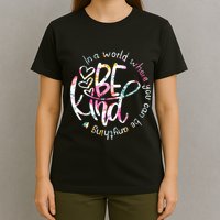 In A World Where You Can Be Anything Be Kind Kindness T-Shirt