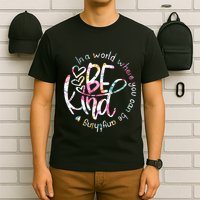 In A World Where You Can Be Anything Be Kind Kindness T-Shirt