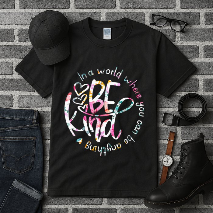 In A World Where You Can Be Anything Be Kind Kindness Tall T-Shirt