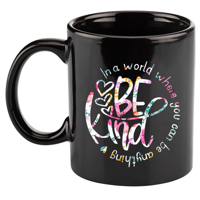 In A World Where You Can Be Anything Be Kind Kindness 11oz C Handle Ceramic Mug