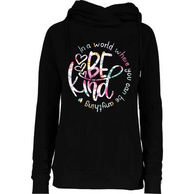 In A World Where You Can Be Anything Be Kind Kindness Womens Funnel Neck Pullover Hood