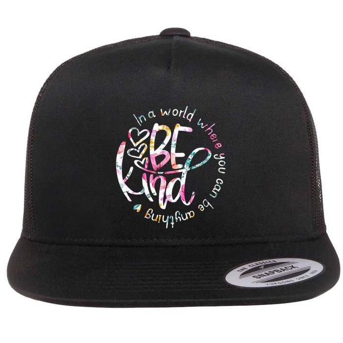 In A World Where You Can Be Anything Be Kind Kindness Flatbill Hat