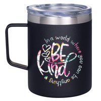 In A World Where You Can Be Anything Be Kind Kindness 12oz Stainless Steel Coffee Mug