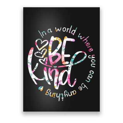 In A World Where You Can Be Anything Be Kind Kindness Poster