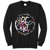 In A World Where You Can Be Anything Be Kind Kindness Tall Sweatshirt