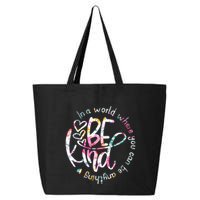 In A World Where You Can Be Anything Be Kind Kindness 25L Jumbo Tote