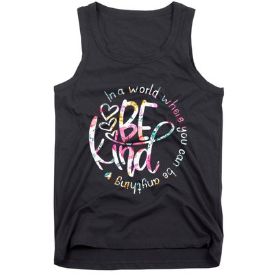 In A World Where You Can Be Anything Be Kind Kindness Tank Top